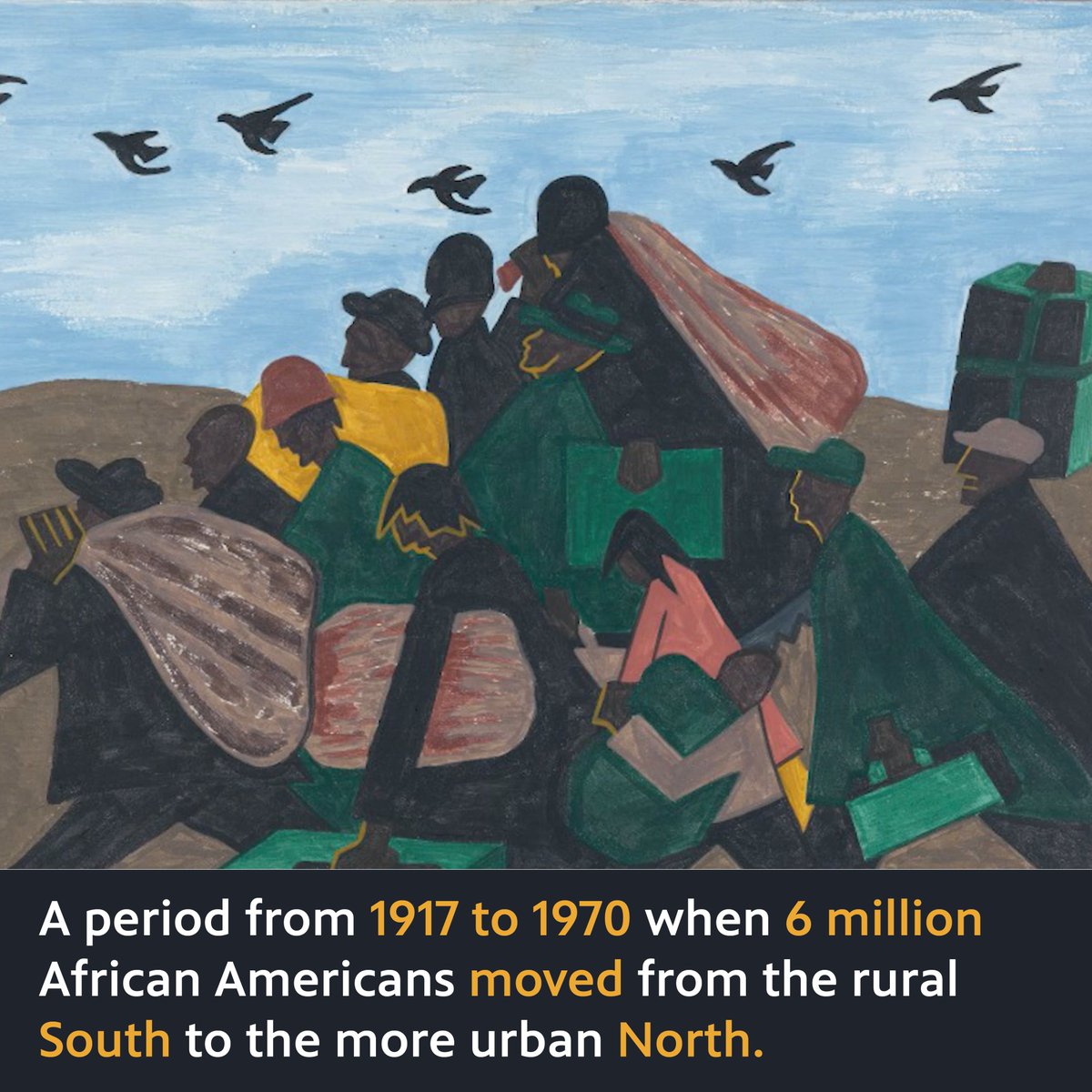 A painting of many black Americans walking outside, carrying large bags and cases of belongings. There are several black birds flying overhead. The image is captioned "A period from 1917 to 1970 when 6 million African Americans moved from the rural South to the more urban North." 