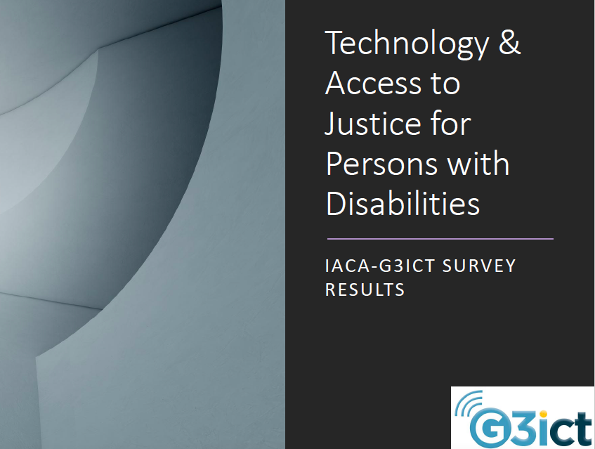 Report cover with text in white Technology & Access to Justice for Persons with Disabilities: IACA-G3ict Survey Results