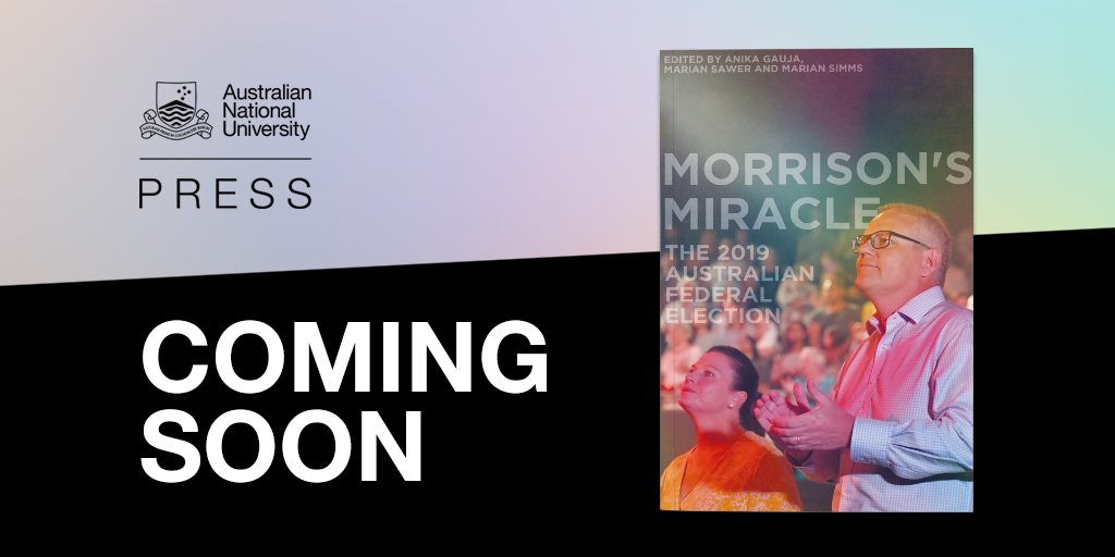 ANU_Press's tweet photo. One year on, how do we explain the Coalition’s surprise victory in the 2019 election? ‘Morrison’s Miracle’ provides an indispensable reading of the trends, strategies and assumptions that informed the campaign and its results. #auspol #AcadSocSci https://t.co/jZuQH7b5ds https://t.co/7DZrkifc9d