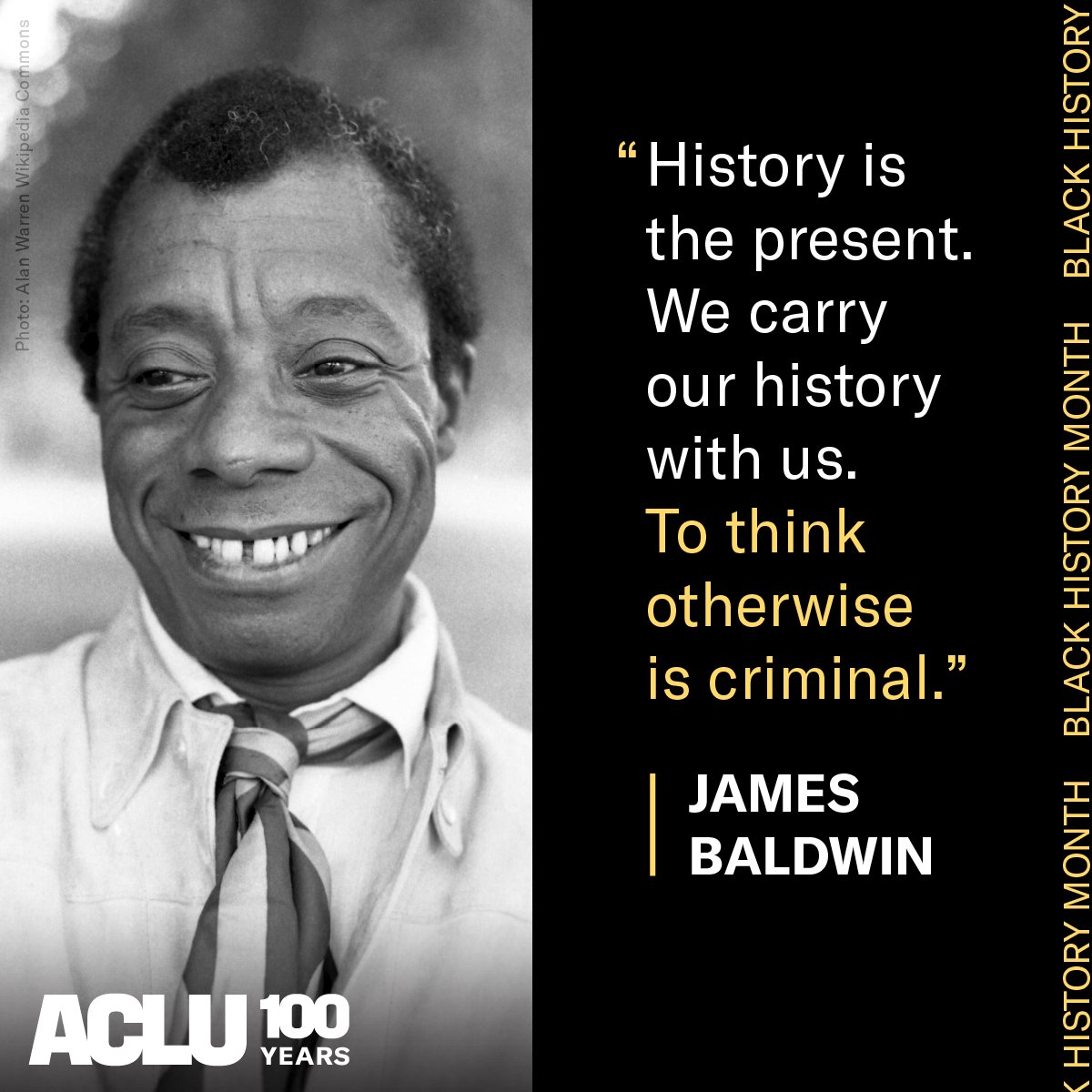 photo of James Baldwin with quote "History is the present. We carry our history with us. To think otherwise is criminal."