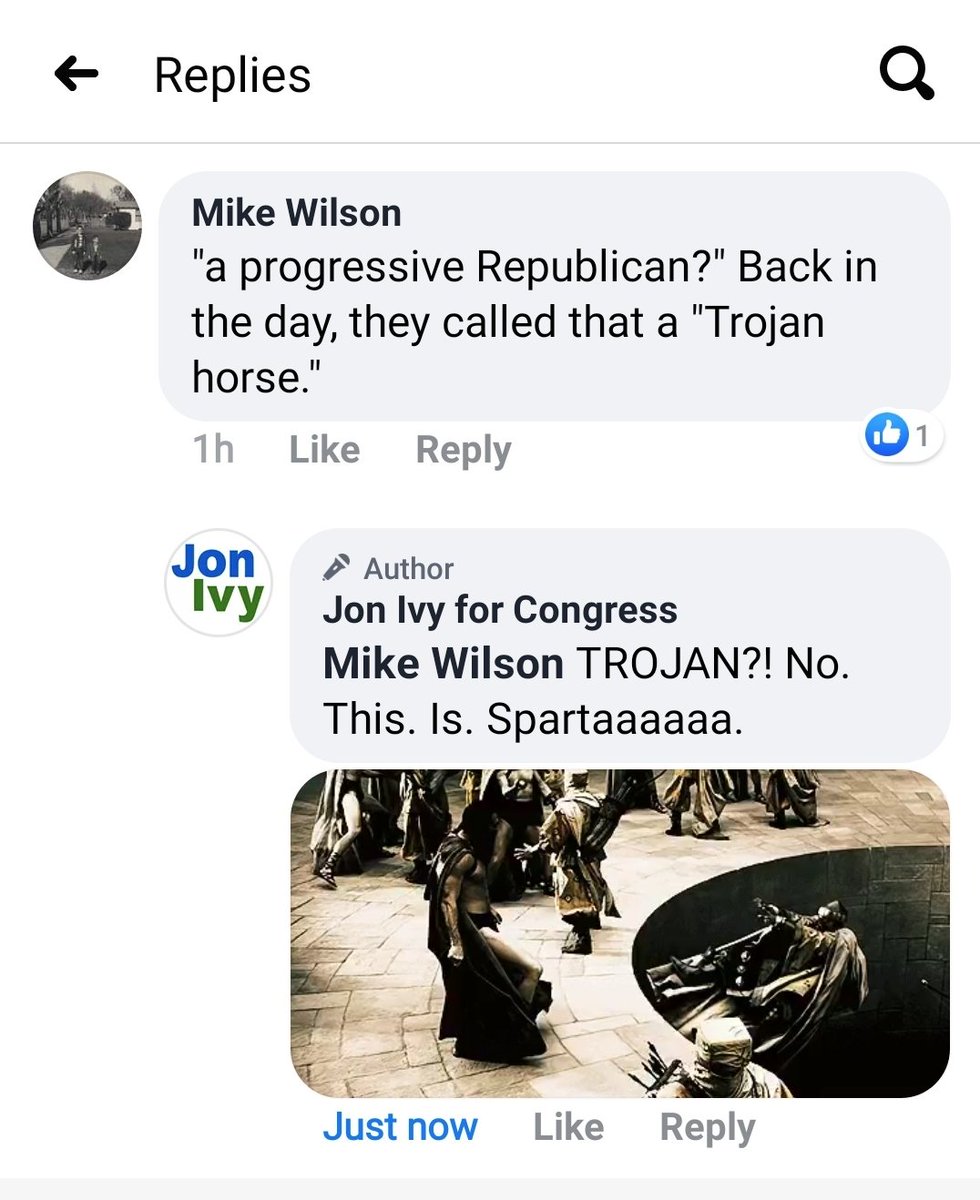 Screencap of two Facebook comments. One says "a progressive Republican?" "Sounds more like a trojan horse"

And then the reply from Jon Ivy saying "Trojan? No. This is sparta." With an image from the 2013 movie 300, where the line originates.
