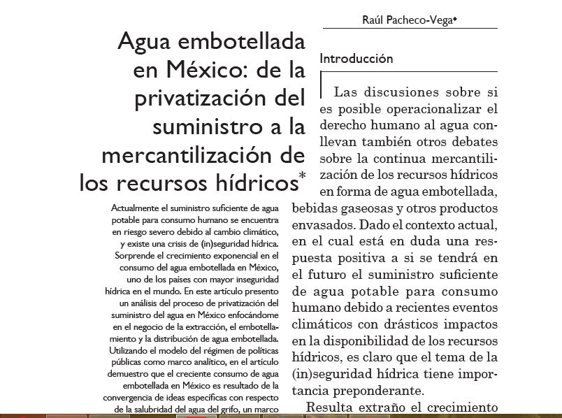 ... a analizar un fenómeno y a explicarlo. Por ejemplo, en Pacheco-Vega 2015, analicé el crecimiento en consumo de agua embotellada en México, utilizando "policy regime framework" (marco de régimen de políticas públicas) para explicar el que México es el líder mundial per cápita