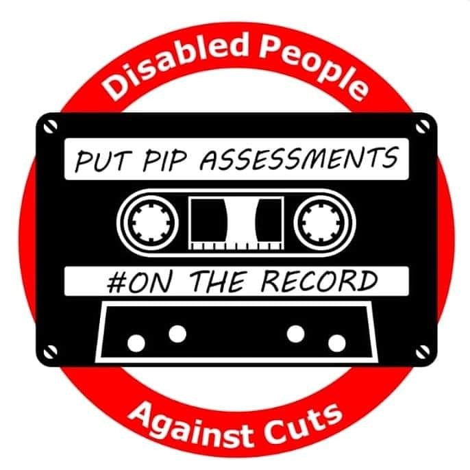 A black cassette tape cartoon image that says: 'put PIP assessments hashtag on the record'
Encircled by a red circle which says: 'disabled people against cuts' in white writing.

Logo Image is on a white background.