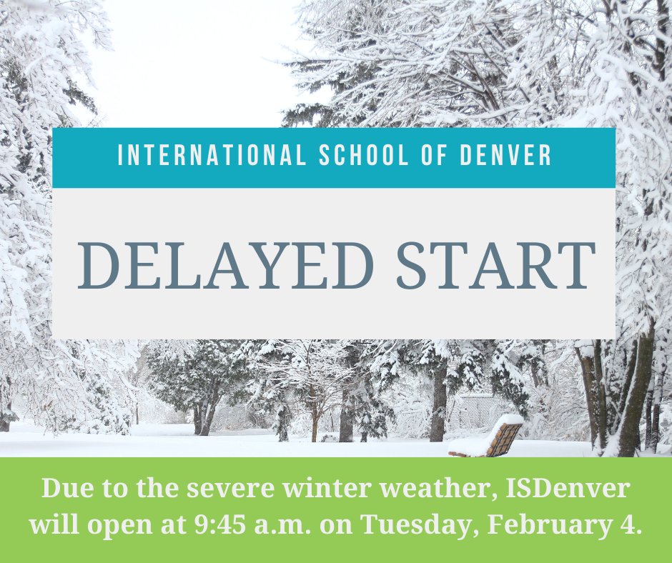 DELAYED START: ISDenver will open at 9:45 AM tomo, with drop-off from 9:45 AM to 10:00 AM, and classes beginning at 10:00 AM. All students should go to their homeroom classrooms. Please do not come earlier than 9:45 AM. Check your email for more info! #DelayedStart #DenverSnow