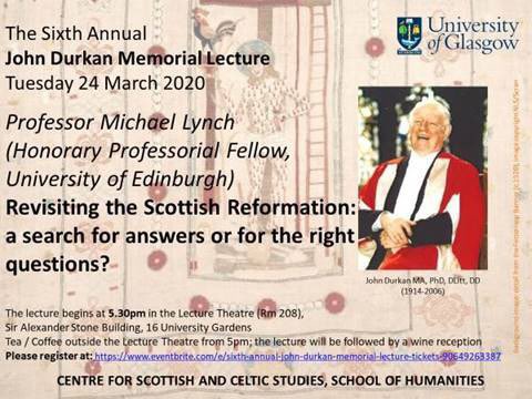 The Sixth Annual John Durkan Memorial Lecture will take place on Tuesday 24 March 2020, at 5.30pm. Professor Michael Lynch will speak on ‘Revisiting the Scottish Reformation: a search for answers or for the right questions?’.