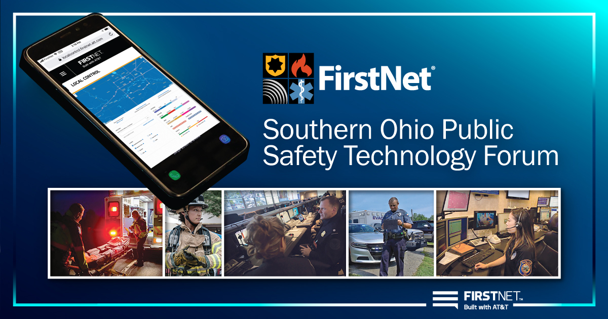 Smartphone with FirstNet Local Control app; FirstNet Authority logo; "Southern Ohio Public Safety Technology Forum"; paramedics transport patient into ambulance; firefighter stands in gear; first responders operate at computers; law enforcement officer stands in front of patrol vehicle; 911 dispatcher responds to call; FirstNet, Built with AT&T logo; 