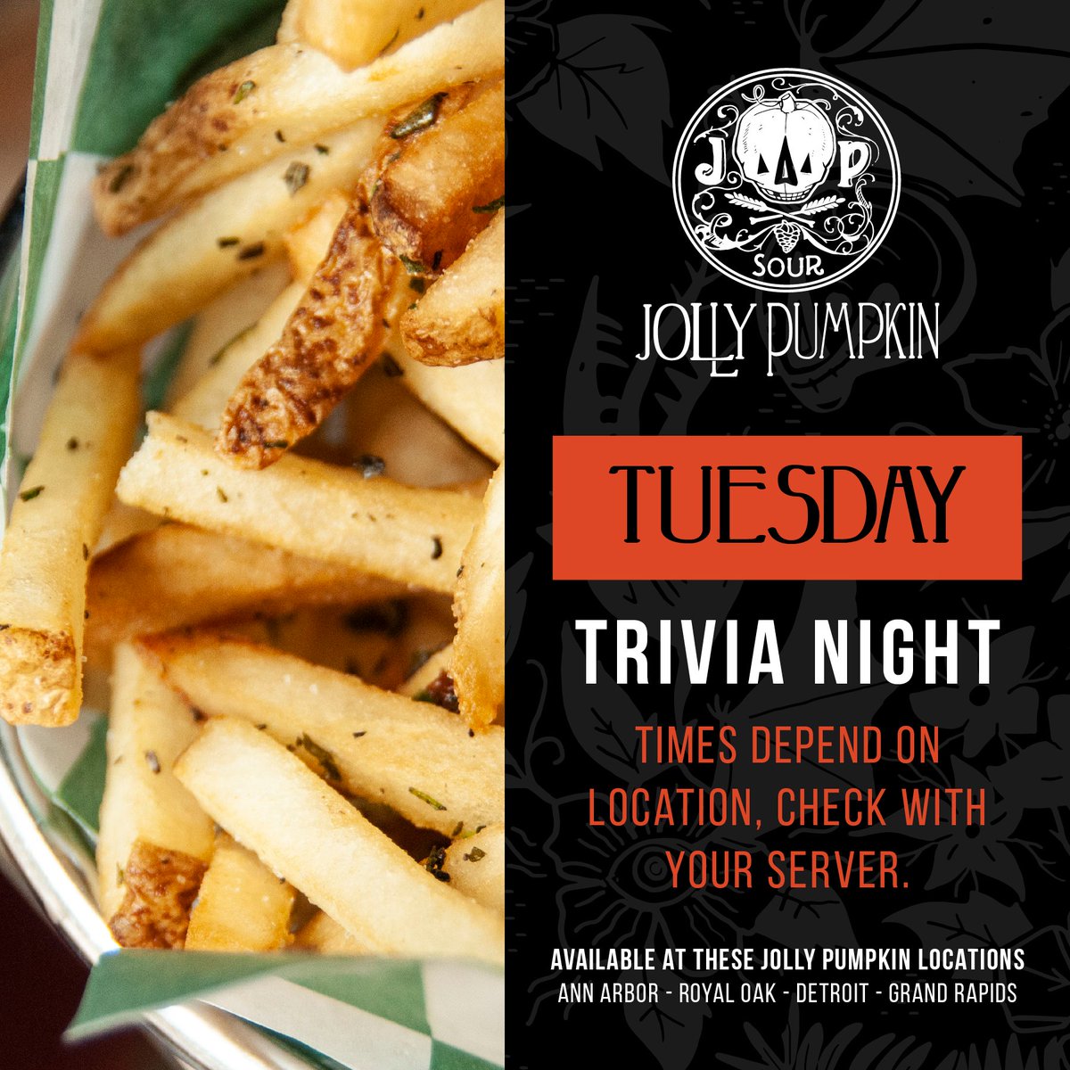 Tuesdays are Trivia Night and we'll be dishing out the toughest questions at 7pm and 8pm...with prizes in store for you, too!