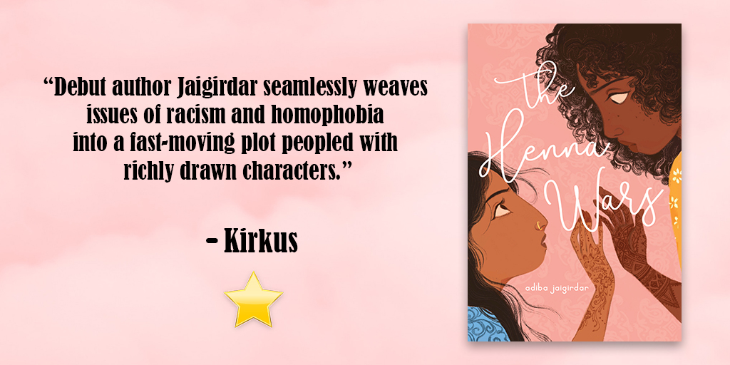 A background with pink clouds, with a quote from Kirkus in the middle: "Debut author Jaigirdar seamlessly weaves issues of racism and homophobia into a fast-moving plot peopled with richly drawn characters." The cover of The Henna Wars is place on the right hand side. 