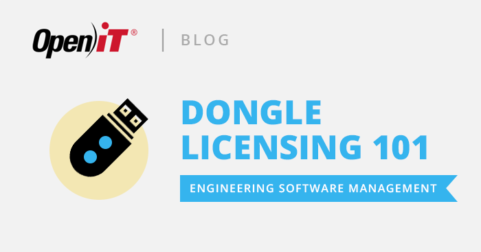 Dongle Licensing 101 | https://openit.com/dongle-licensing-101/