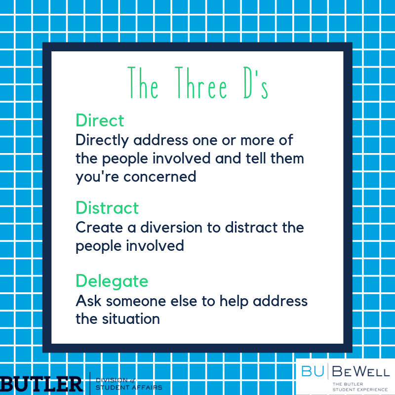 ButlerTIXCoord's tweet image. Here @butleru, we work to create a culture in which everyone takes steps to prevent people from experiencing harm or causing harm to others. 

Not sure what steps you can take? The 3 D's (direct, distract, delegate) are helpful tools. #BUBeWell