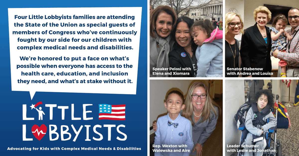 Four Little Lobbyists families are attending the State of the Union as special guests of members of Congress who’ve continuously fought by our side for our children with complex medical needs and disabilities. We’re honored to put a face on what’s possible when everyone has access to the health care, education, and inclusion they need, and what’s at stake without it. logo. Grid of four photos with MoC and LL guests.
