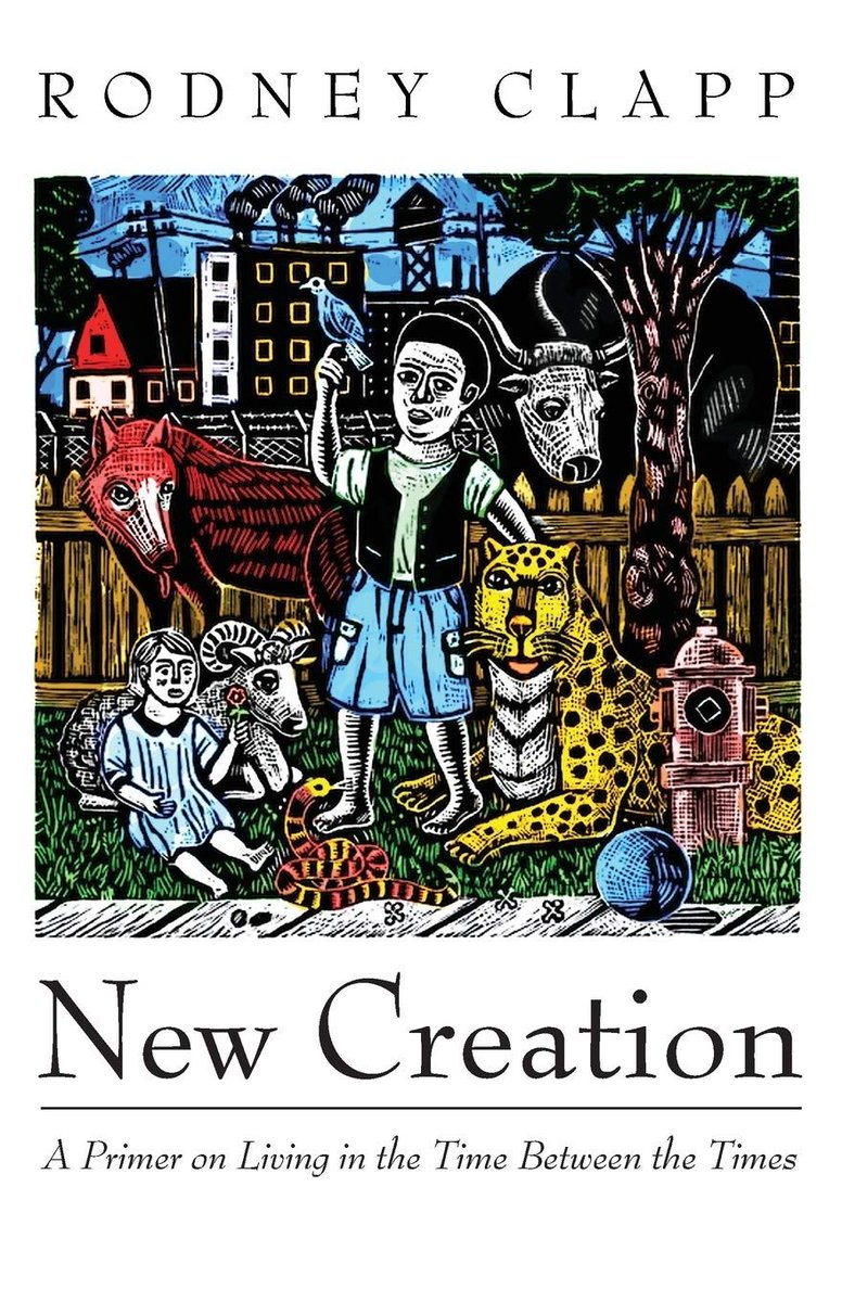 trinfellowiu's tweet photo. New Creation: A Primer on Living in the Time between the Times (Rodney Clapp) https://t.co/KLOW2OpgAa https://t.co/RLdPUpeulq