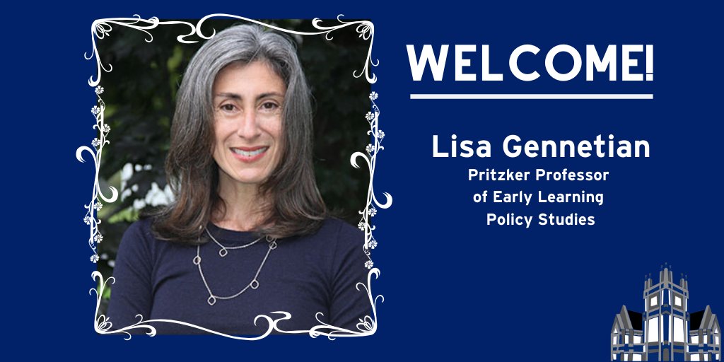 Welcome Lisa Gennetian Pritzker Professor of early learning policy studies
