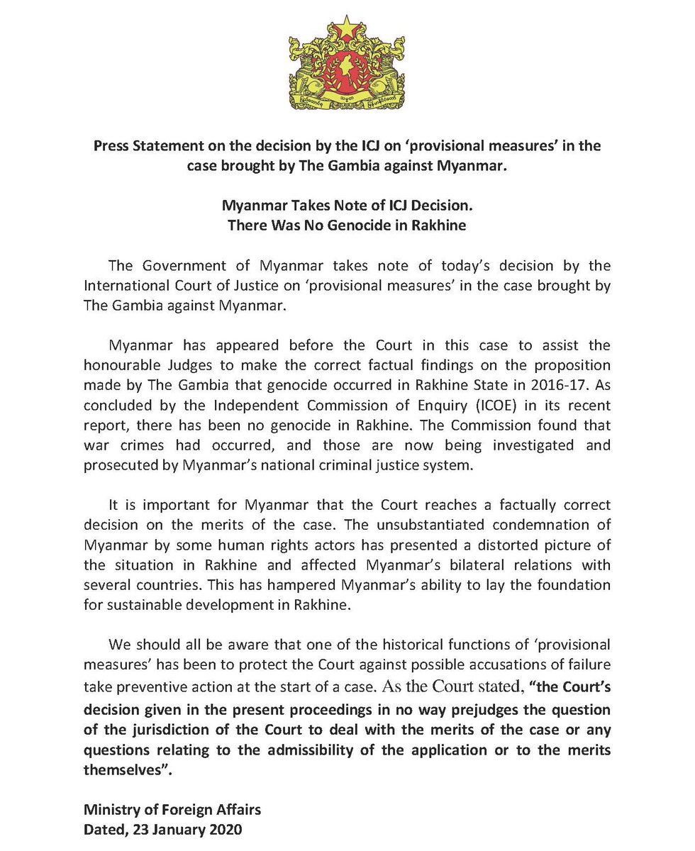 Myanmar takes note of ICJ decision.
" Court's decision given in the present proceedings in no way prejudges the question of the jurisdiction of the Court to deal with the merits of the case or any question relating to admissibility of the application or the merits of themselves."