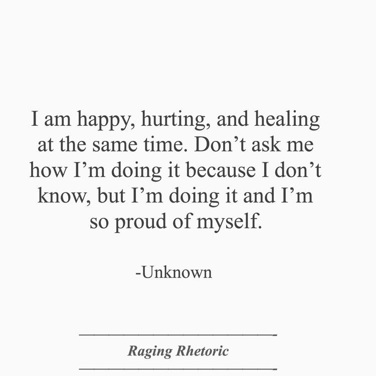 RagingRhetoric's tweet photo. I am happy, hurting, and healing all at the same time. Don’t ask me how I’m doing it because I don’t know, but I’m doing it and I’m so proud of myself.

-Unknown https://t.co/PO9CjSWJAG