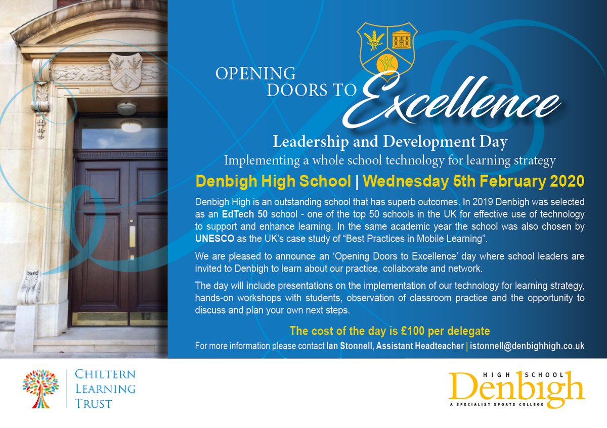 OPENING DOORS TO EXCELLENCE
Leadership and Development Day - Implementing a whole school technology for learning strategy.

Wednesday 5th February 2020

Open to all schools - please contact Ian Stonnell, Assistant Headteacher | istonnell@denbighhigh.co.uk 
@DenbighCPD <a href="/darcyprior/">Emma Darcy</a>