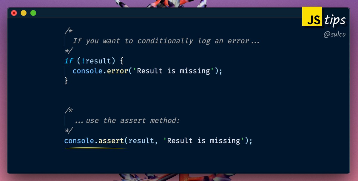 sulco's tweet image. #JavaScript tip for today:

`console.assert` prints a message in the console if the given assertion is false