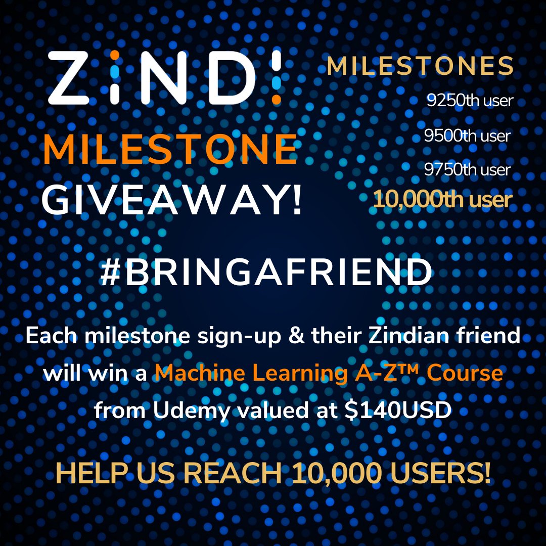 We are approaching 10,000 users on Zindi! We want to celebrate by giving our 9250th, 9500th, 9750th and 10,000th sign-up a Machine Learning course valued at $140USD! Plus, we'll give another course to each of the Zindians that recommended them.