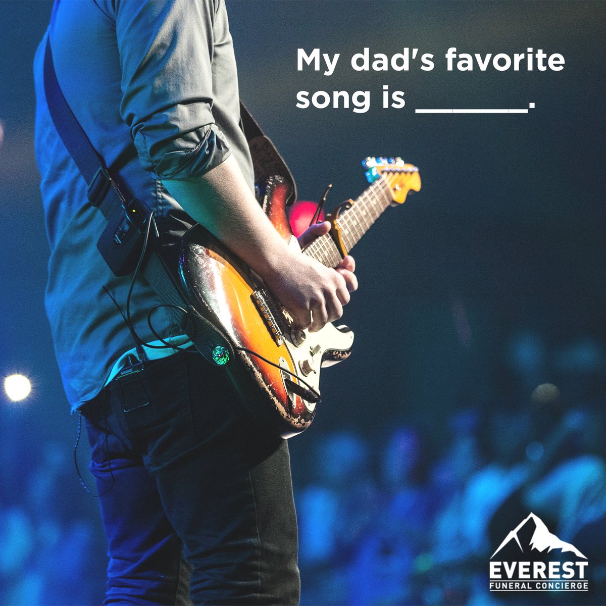 What songs would your dad want played at his service? Everest can help you and your family FILL IN THE BLANKS to honor his wishes. 

Message us today to learn more at EverestFuneral.com