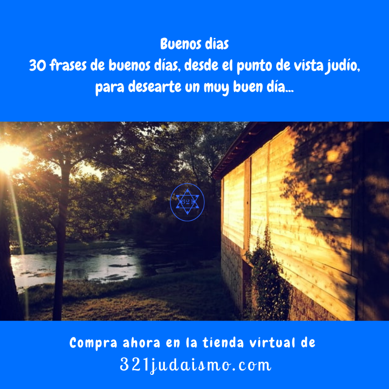 321Judaismo's tweet photo. 30 frases de buenos días, desde el punto de vista judío, para desearle un muy buen día, disponible en formato PDF, en la #TiendaVirtual y muchos textos mas #321judaismo #AprenderJudaismoEnEspañol #SabiduriaJudia #Reflexiones #Iluminacion #30Dias #PDF #LibrosJudios #Frases #Refran https://t.co/Kcp1LHZ3Bu