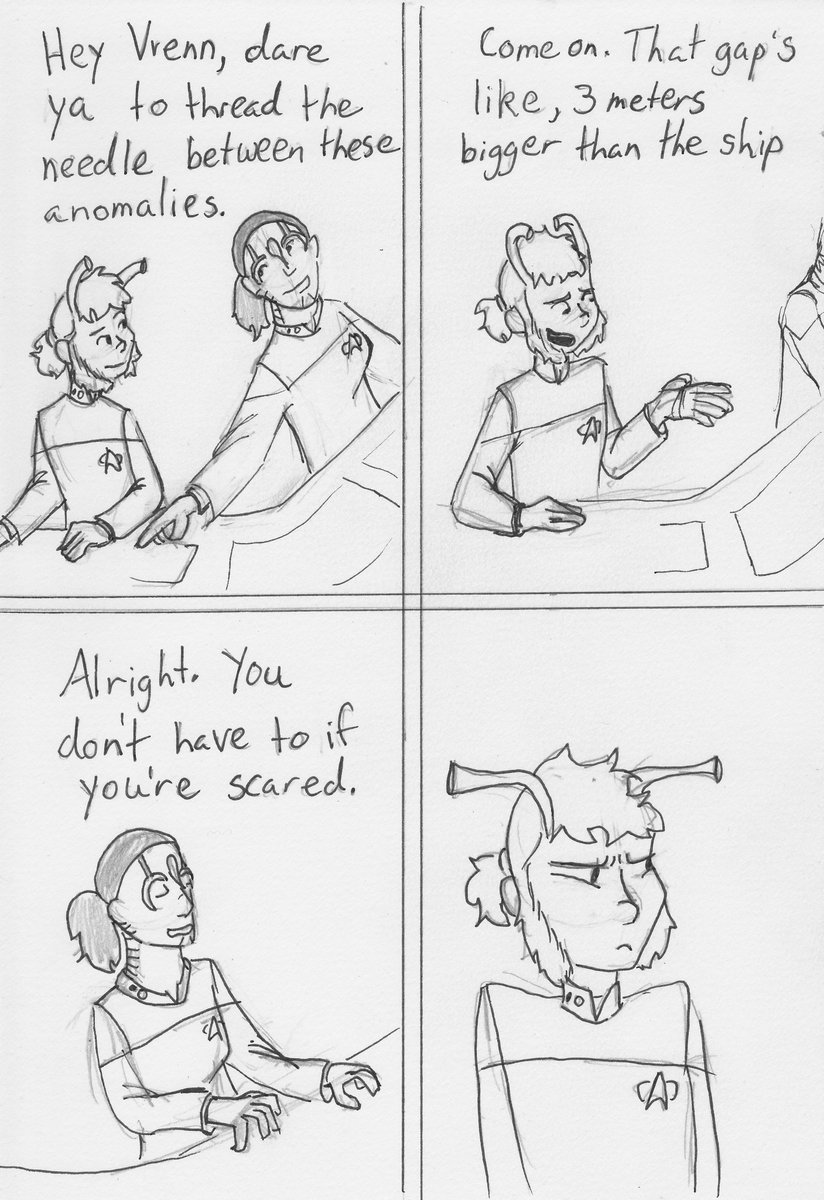 4 panel comic of Lakat and Vrenn sitting at their stations. panel 1: Jane leans over and says "Hey Vrenn, dare ya to thread the needle between these anomalies." panel 2: Vrenn looks incredulous and says "Come on. That gap's like, 3 meters bigger than the ship." Panel 3: Jane casually replies "Alright. You don't have to if you're scared." Panel 4: Vrenn narrows his eyes at the challenge she just threw at him.