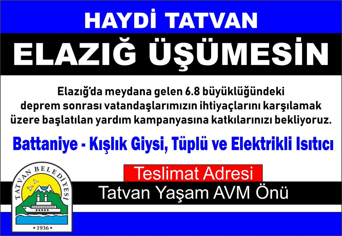 #Elazığ İçin Kardeşlik Vakti

Elazığ’da
deprem sonrası vatandaşlarımızın ihtiyaçlarını karşılamak
üzere yardım kampanyamıza Battaniye - kışlık giysi, tüplü ve elektrikli ısıtıcı vb.  katkılarınızı bekliyoruz.

Araçlarımız bugün saat 14.00 da Tatvan Yaşam AVM önünden yola çıkacak