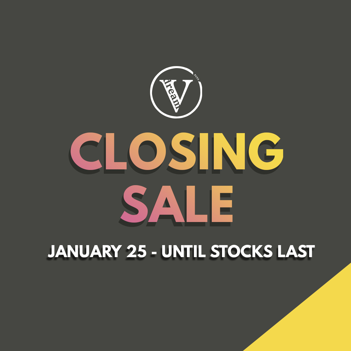 Good News: We're having a sale!
Bad News: It's a closing sale :((

#DreamVPinsUpdate