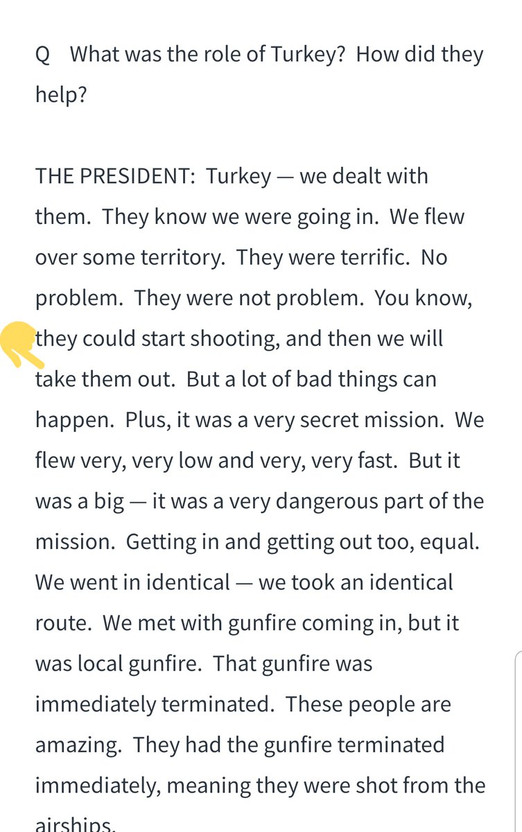 Trump:  "Turkey — we dealt with them.  They know we were going in.  We flew over some territory.  They were terrific.  No problem.  They were not problem.  You know, they could start shooting, and then we will take them out." - Trump, talking about Baghdadi assassination