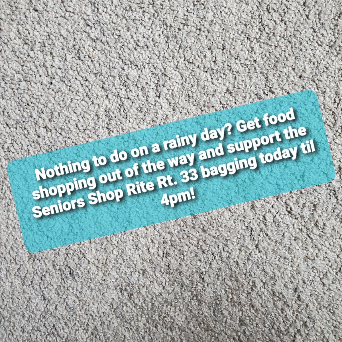 Nothing to do on a rainy day? Get food shopping out of the way and support the Seniors Shop Rite Rt. 33 bagging today til 4pm!