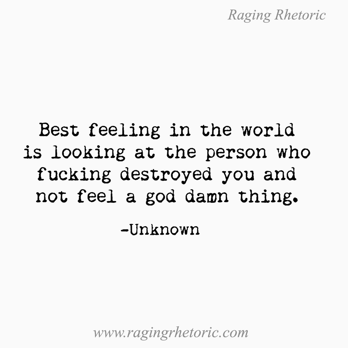 RagingRhetoric's tweet photo. Best feeling in the world 
is looking at the person who 
fucking destroyed you and 
not feel a god damn thing. 
-Unknown https://t.co/6jP4OipNNW