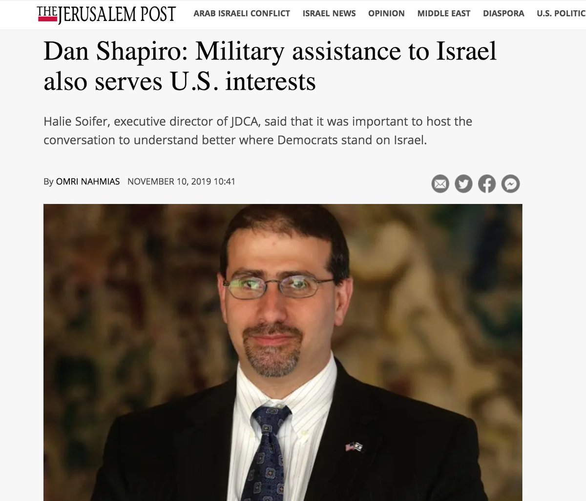 Dan Shapiro is the former ambassador of United States to the state of Israel. He backed moving the US embassy to Jerusalem, if done the "right way." And here's Shapiro in November 2019 championing virtues of US military aid to Israel.  https://www.jpost.com/American-Politics/Dan-Shapiro-Military-assistance-to-Israel-also-serves-US-interests-607352