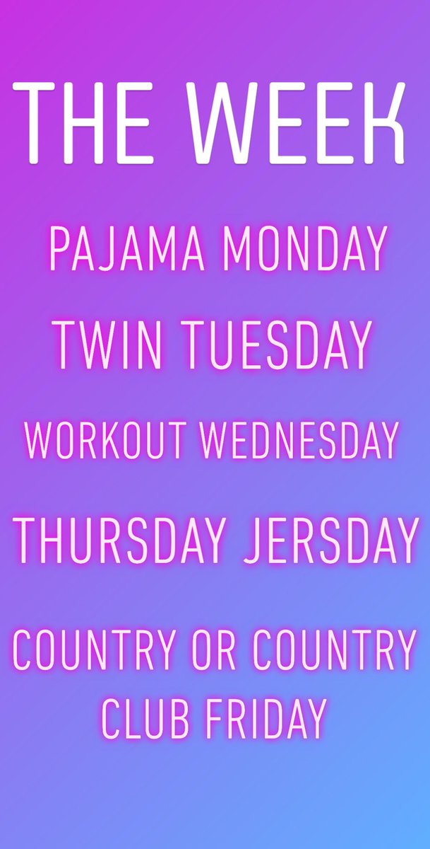 THE WEEK
                     (this week)

💤Pajama Monday🌙
👯‍♂️Twin Tuesday👯‍♀️
🏋️‍♂️Workout Wednesday🏋️‍♀️
🏀Thursday Jersday🏈 
🤠Country or Country Club Friday⛳️