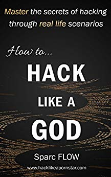 How to Hack Like A God [Kindle Book]