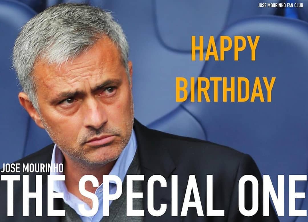 Happy Birthday to my N°1 coach José Mourinho .... I celebrate you THE SPECIAL ONE. 