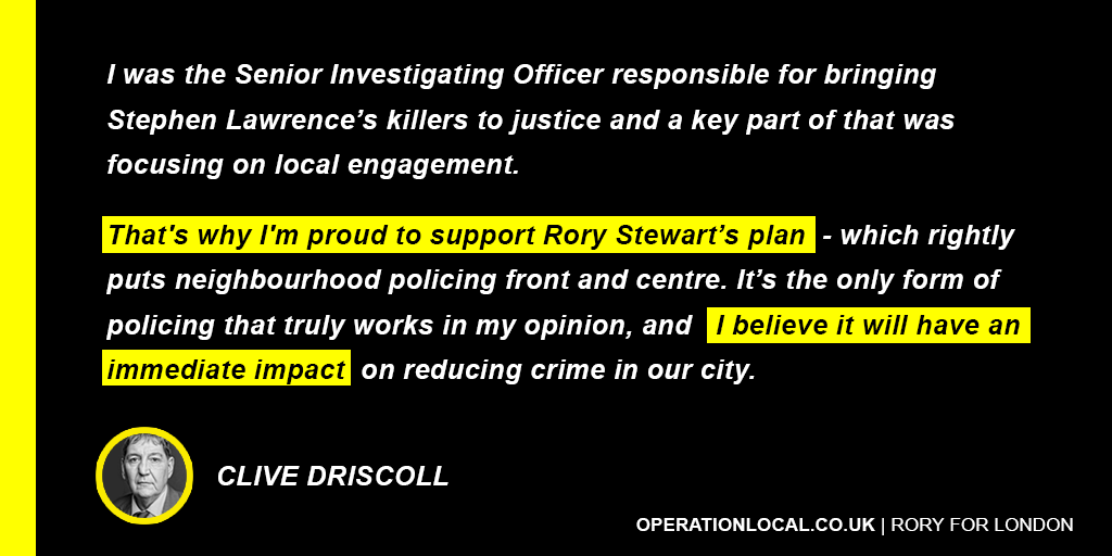 RoryStewartUK's tweet image. Very proud DCI Clive Driscoll - who brought Stephen Lawrence’s killer to justice - is supporting our #OperationLocal plan 

He is an exceptional officer - who I have been proud to learn from. We know how to reduce crime in #London - and we will: Operationlocal.co.uk