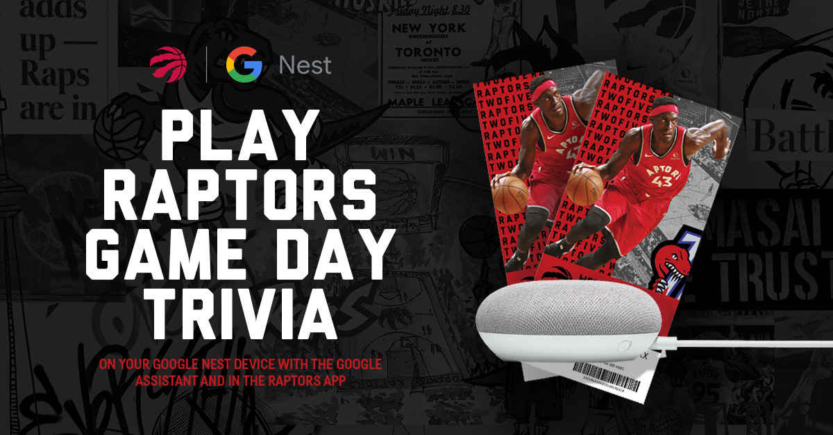 Toronto Raptors on X: "Play Raptors Gameday Trivia and you could win Raptors  tickets or a @Google Nest Mini. Play on the Raptors app, on your Google  Device with Google Assistant: Just