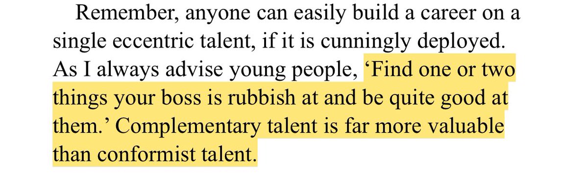 “‘Find one or two things your boss is rubbish at and be quite good at them.’ Complementary talent is far more valuable than conformist talent.”