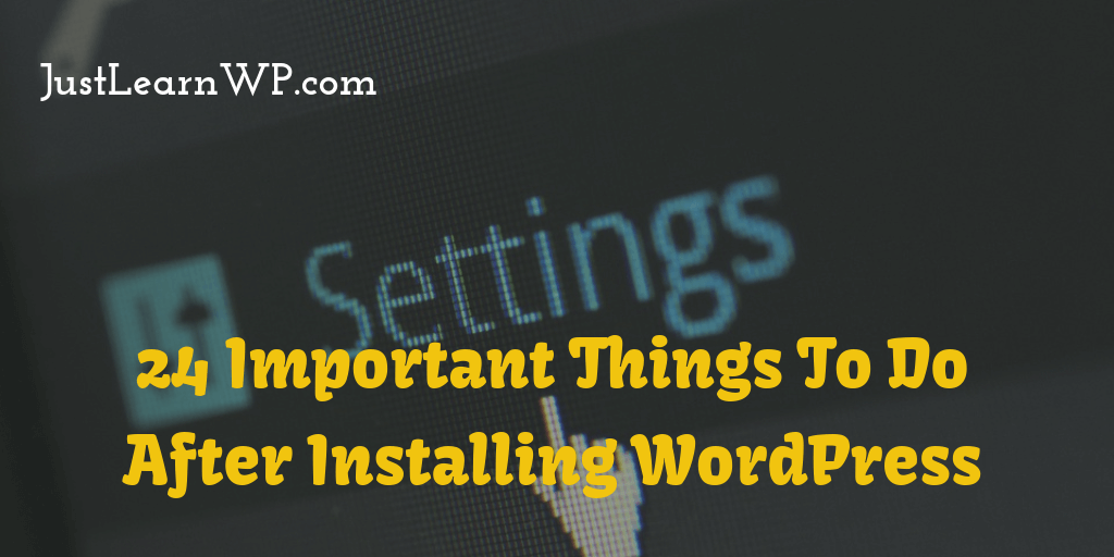 24 Important Things to do After Installing WordPress for the First Time justlearnwp.com/best-wordpress…