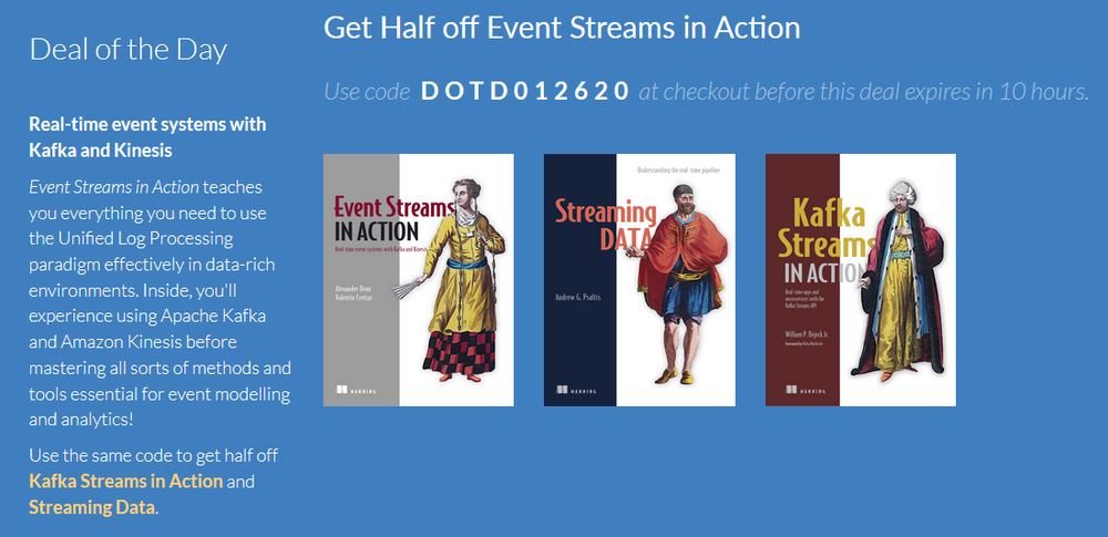 ManningBooks's tweet image. Last call on DOTD Jan 26: Half off Event Streams in Action! Use code dotd012620tw at bit.ly/38BBHAc #eventprocessing #ApacheKafka #AmazonKinesis #AWSLambda #DataAnalytics
Check out the #liveBook: livebook.manning.com/book/event-str…