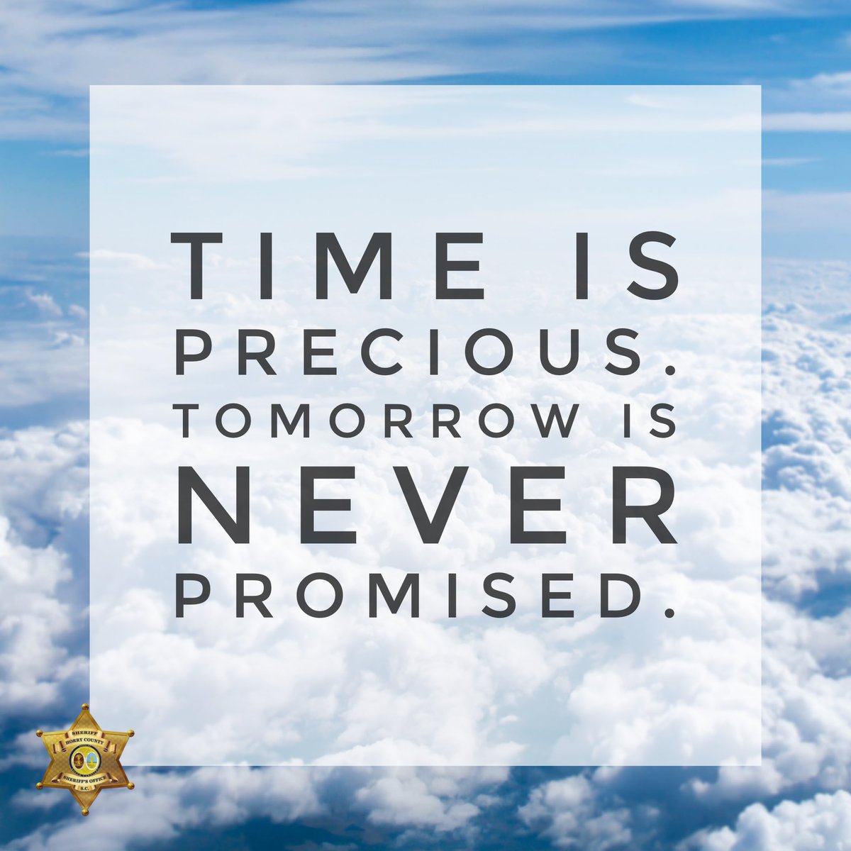 Hug them. 
Text them. 
Write them. 
Call them. 
Dance with them. 
Lay with them. 
Cuddle with them. 
Be present with them. 
Let your loved ones know you love them. 
#BecauseICare #HorrySheriff