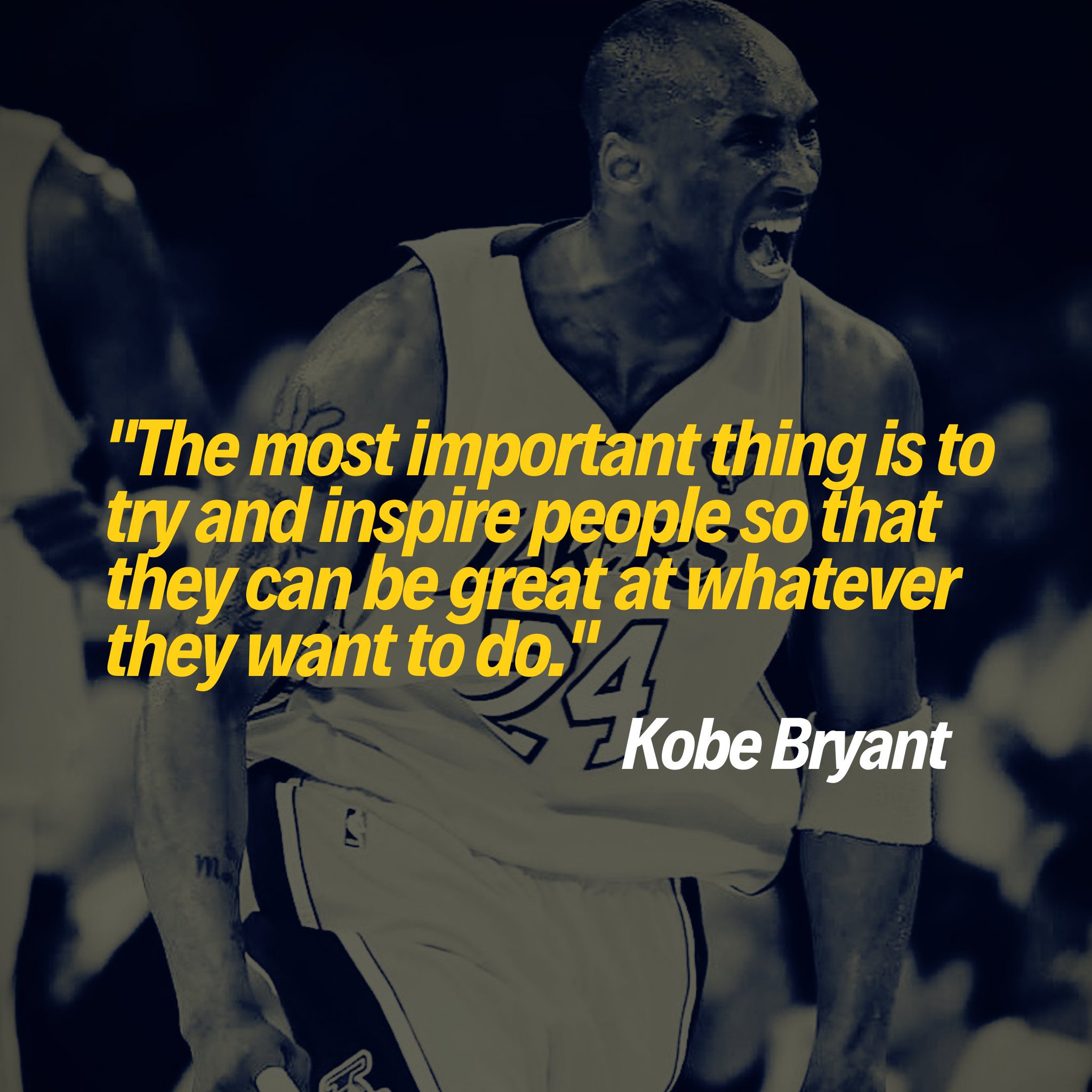 Man Olimpik The Most Important Thing Is To Try And Inspire People So That They Can Be Great At Whatever They Want To Do Kobe Bryant Mondaymotivation