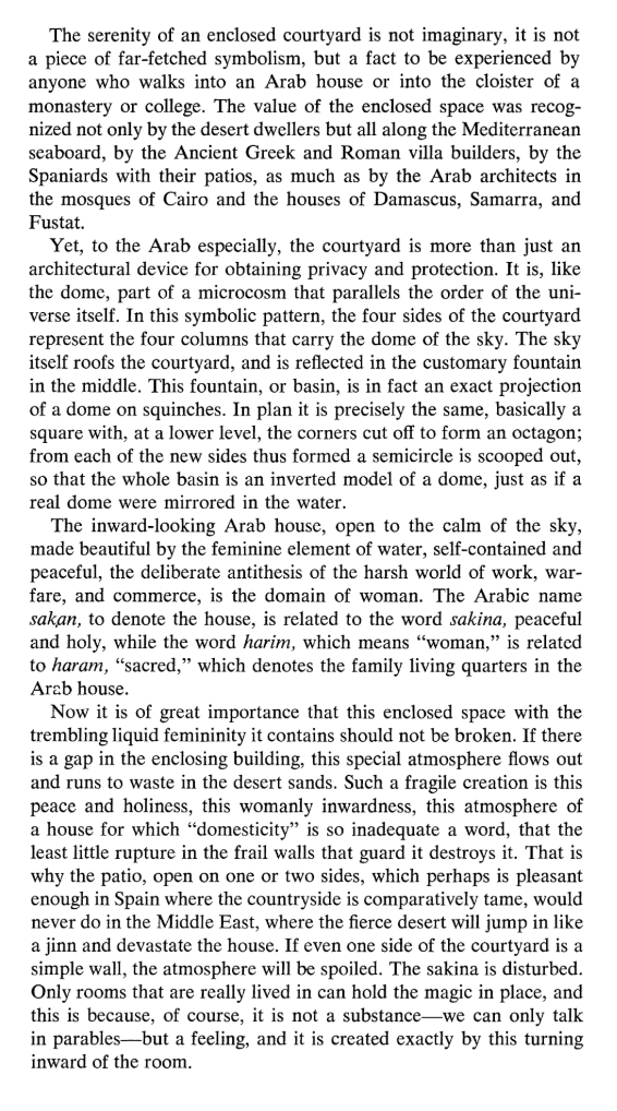 "The courtyard is more than just an architectural device for obtaining privacy and protection. It is, like the dome, part of a microcosm that parallels the order of the universe itself." — Architecture for the Poor: An Experiment in Rural Egypt,Hassan Fathy, 1969, 2010