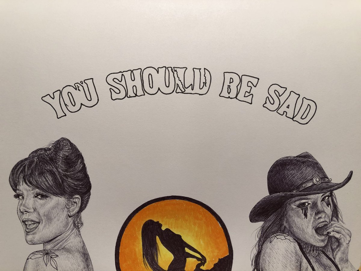 You Should Be Sad - pen and marker