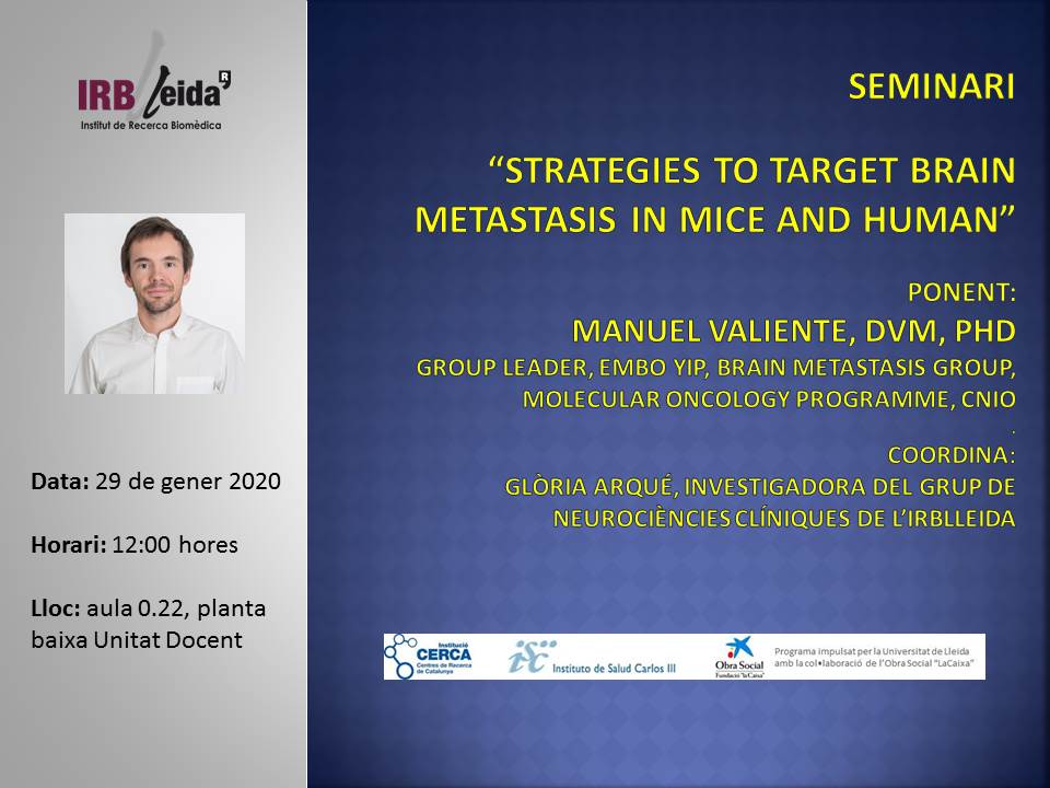 #seminarisIRBLleida2020
“Strategies to target brain
metastasis in mice and human”
🧑‍🔬Dr Manuel Valiente, DVM, PhD CNIO
🗓️ 29/1/20
⏰12:00 hores
📌0.22, planta baixa, Unitat Docent UdL a l'HUAV