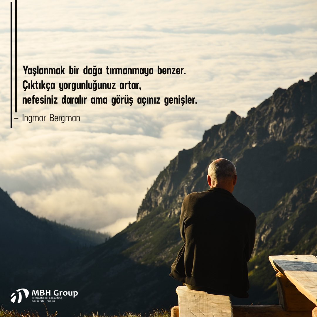 MBHGroup's tweet photo. Yaşlanmak bir dağa tırmanmaya benzer. Çıktıkça yorgunluğunuz artar, nefesiniz daralır ama görüş açınız genişler. - Ingmar Bergman
#mbhgroup #eğitim #danışmanlık #motivasyon #başarı https://t.co/hXeBeJxAOT