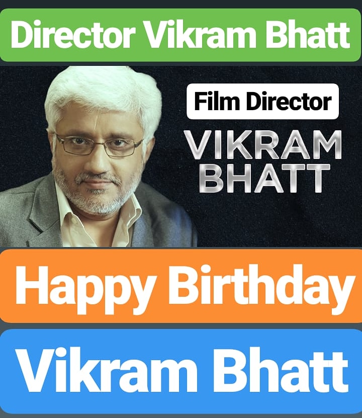 Happy Birthday
Vikram Bhatt   