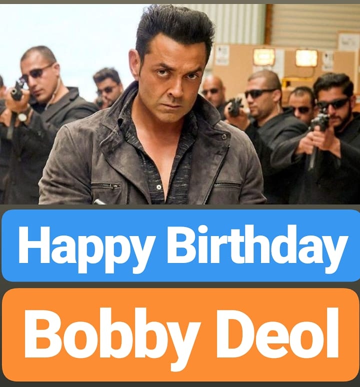 Happy Birthday
Bobby Deol  