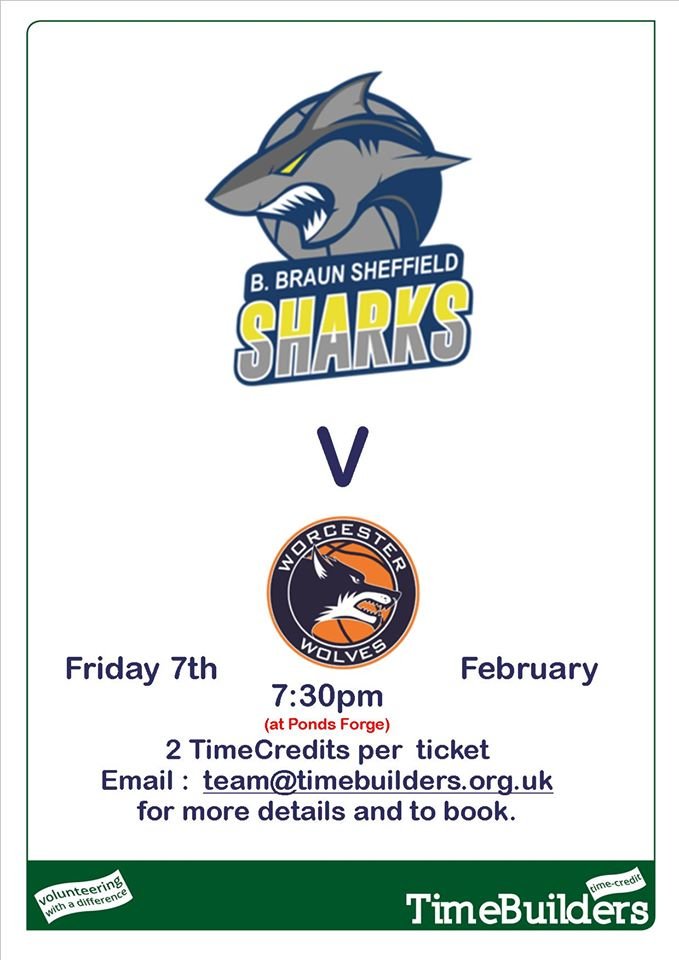 Tickets for this Fridays Sharks game at Ponds Forge can be booked up until midday Wednesday. Tickets for the game against Worcester Wolves can be booked up until Midday 5th Feb. Please email paul.roberts@timebuilders.org.uk for details or to book.

#sheffieldsharks #timecredits