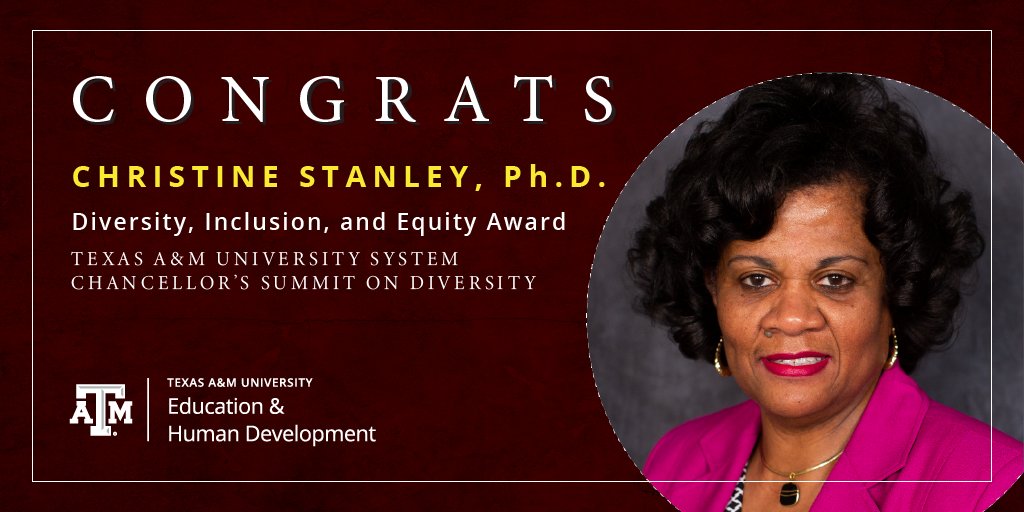 Maroon graphic with text: Congrats, Christine Stanley, Ph.D., Diversity, Inclusion, and Equity award, Texas A&M University System Chancellor's Summit on Diversity, College logo at bottom left. Photo of Stanley at right.