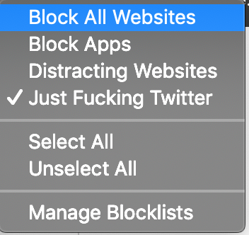 My website/app blocker showing:

(unchecked) Block all websites
(unchecked) Block Apps
(unchecked) Distracting Websites
(checked) Just Fucking Twitter